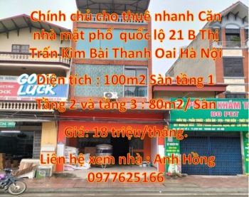 Chính chủ cho thuê nhanh Căn nhà mặt phố  quốc lộ 21 B Thị Trấn Kim Bài Thanh Oai Hà Nội ( SN 191 Tổ 3 thị trấn kim bài)