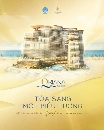 🔔 MỞ BOOKING ORIANA COMPLEX – TÒA THÁP SIGNATURE CỦA THE MARIS VŨNG TÀU