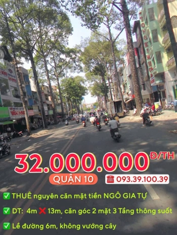 THUÊ NGUYÊN CĂN: từ 30.000.000 Đ/TH - MẶT TIỀN QUẬN 10 - ĐỊNH VỊ DỄ TÌM, KINH DOANH SẦM UẤT. LH: 0933910039